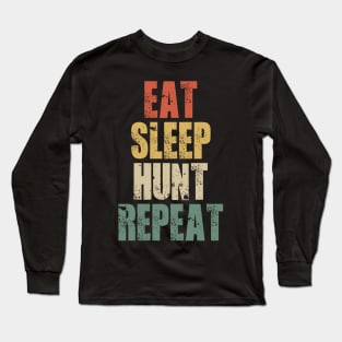 Eat Sleep Hunt Repeat Retro Hunting Long Sleeve T-Shirt